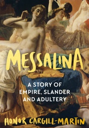 Messalina: A Story of Empire, Slander and Adultery (Honor Cargill-Martin)