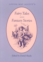 Louisa May Alcott's Fairy Tales and Fantasy Stories (Louisa May Alcott)