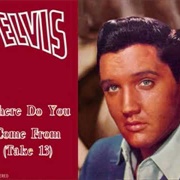 Where Do You Come From - Elvis Presley