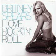 I Love Rock &#39;N&#39; Roll - Britney Spears