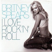 I Love Rock 'N' Roll - Britney Spears