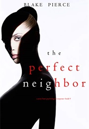 The Perfect Neighbor (Blake Pierce)
