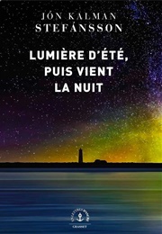 Lumière D'été, Puis Vient La Nuit (Jón Kalman Stefánsson)