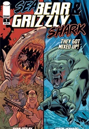Sea Bear and Grizzly Shark (Howard, Kirkman, Ottley)