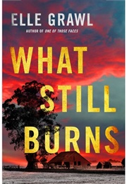 What Still Burns (Elle Grawl)