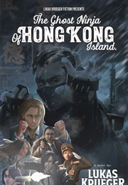 The Ghost Ninja of Hong Kong Island (Lukas Krueger)