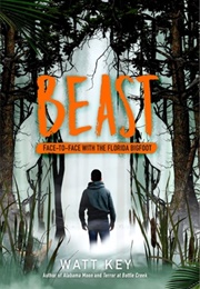 Beast: Face-To-Face With the Florida Bigfoot (Watt Key)