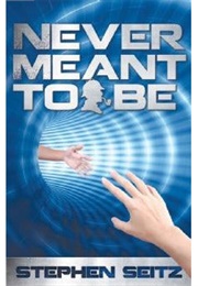 Never Meant to Be (Steve Seitz)
