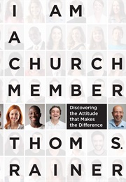 I Am a Church Member: Discovering the Attitude That Makes the Difference (Thom S. Rainer)