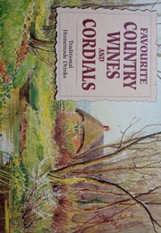 Favourite Country Wines and Cordials (Carol Wilson)