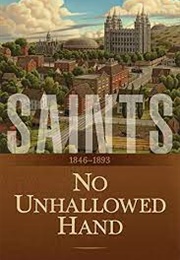 Saints: No Unhallowed Hand (The Church of Jesus Christ of Latter-Day Saints)