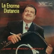 Jose Alfredo Jimenez- La Enorme Distancia