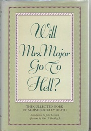 Will Mrs. Major Go to Hell? (Aloise Buckley Heath)