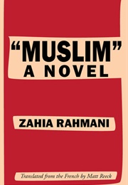 Muslim: A Novel (Zahia Rahmani)