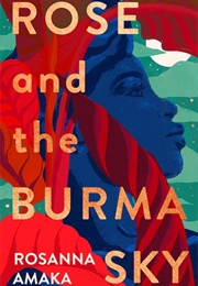 Rose and the Burma Sky (Rosanna Amaka)