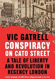 Conspiracy on Cato Street (Vic Gatrell)