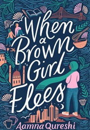 When a Brown Girl Flees (Aamna Qureshi)
