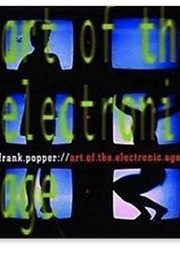Art in the Electronic Age (Frank Popper)