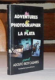 The Adventures of a Photographer in La Plata (Adolfo Bioy Casares)