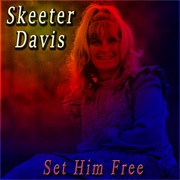 Set Him Free - Skeeter Davis