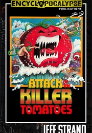 Attack of the Killer Tomatoes: The Novelization (Jeff Strand)