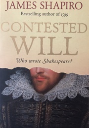 Contested Will: Who Wrote Shakespeare? (James Shapiro)