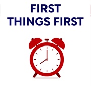 First Things First