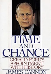 Time and Chance: Gerald Ford's Appointment With History (James Cannon)
