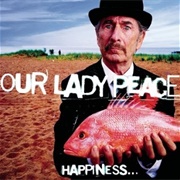 Our Lady Peace - Happiness... Is Not a Fish That You Can Catch