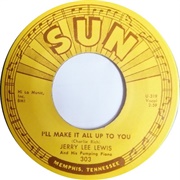 I'll Make It All Up to You - Jerry Lee Lewis