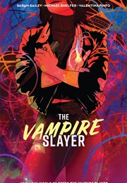 The Vampire Slayer Vol. 1 (Sarah Gailey)