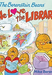 The Berenstain Bears: We Love the Library (Mike Berenstain)
