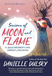 Seasons of Moon and Flame (Danielle Dulsky)