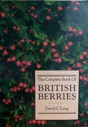 The Complete Book of British Berries (David C Lang)