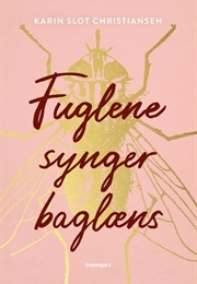 Fuglene Synger Baglæns (Karin Slot Christiansen)