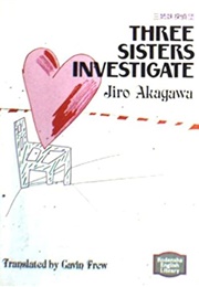 Three Sisters Investigate (Akagawa Jiro)