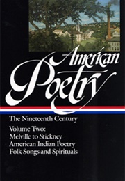 American Poetry: The Nineteenth Century, Volume Two: Melville to Stickney, American Indian Poetry, F (Various Authors)