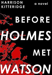 Before Holmes Met Watson (Harrison Kitteridge)