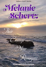 Their Cottage Near Ramsgate, a Pride and Prejudice Variation (Melanie Schertz, a Lady)