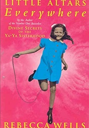 Little Altars Everywhere (Rebecca Wells)