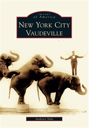 New York City Vaudeville (Anthony Slide)