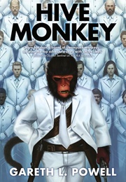 Hive Monkey (Gareth L Powell)