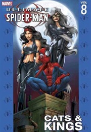 Ultimate Spider-Man, Volume 8: Cats & Kings (Brian Michael Bendis)