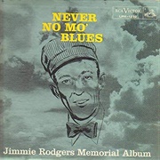 Never No Mo' Blues - Jimmie Rodgers