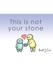 This Is Not Your Stone (Brett J. Cole)