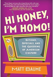Hi Honey, I'm Homo! (Matt Baume)