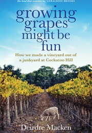 Growing Grapes Might Be Fun (Deidre MacKen)