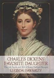 Charles Dickens' Favorite Daughter (Hawksley)