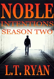 Noble Intentions: Season Two (LT Ryan)