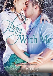 Play With Me (Kristen Proby)